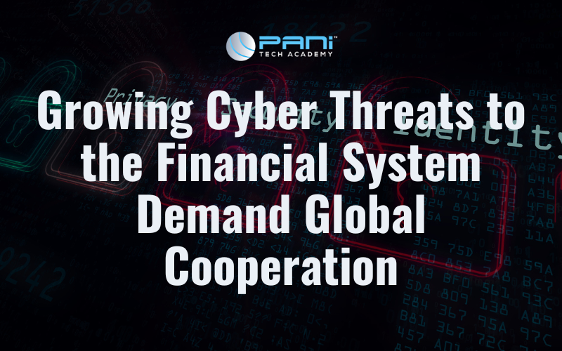 Growing Cyber Threats to the Financial System Demand Global Cooperation